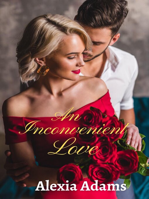 Title details for An Inconvenient Love by Alexia Adams - Available